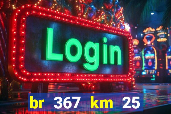 br 367 km 25 porto seguro
